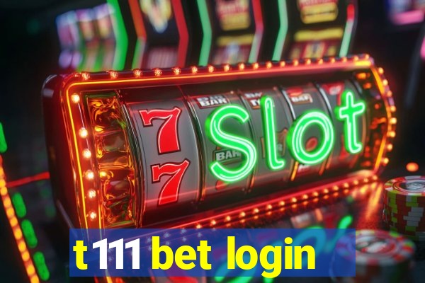 t111 bet login